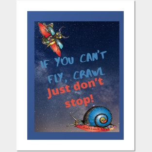 If you can't fly, crawl. Don't stand still! Posters and Art